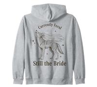 Currently Feral Still the Bride Bachelorette Wolf Zip Hoodie