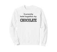 Currently Held Together by Chocolate Funny Chocolate Design Sweatshirt