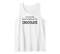 Currently Held Together by Chocolate Funny Chocolate Design Tank Top