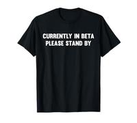 Currently In Beta, Please Stand By Design T-Shirt