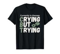 Currently in CBT Therapy Crying But Trying T-Shirt