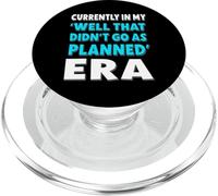 Currently In My Well That Didn't Go As Planned Era Funny PopSockets PopGrip for MagSafe