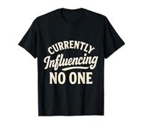 Currently Influencing No One Influencer Classic Funny Saying T-Shirt