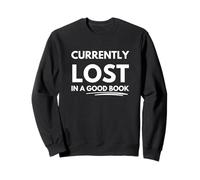 Currently lost in a good book Sweatshirt