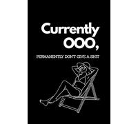 Currently OOO, Permanently Don’t Give a Shit: The Ultimate Office Survival Notebook