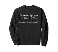 Currently Out Of The Office Mentally & Emotionally Burnout Sweatshirt