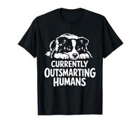Currently Outsmarting Humans | Border Collie Life T-Shirt