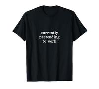 Currently Pretending to Work Funny Office T-Shirt