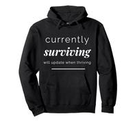 Currently Surviving Will Update When Thriving Funny Pullover Hoodie