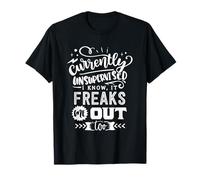 Currently Unsupervised I Know It Freaks Me Out Too Funny T-Shirt
