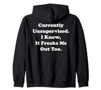 Currently Unsupervised I Know It Freaks Me Out Too Zip Hoodie