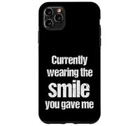 Currently Wearing The Smile You Gave Me Funny Cheesy Pickup Case for iPhone 11 Pro Max