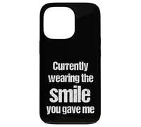 Currently Wearing The Smile You Gave Me Funny Cheesy Pickup Case for iPhone 13 Pro