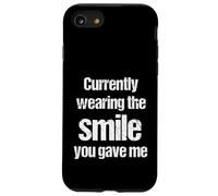 Currently Wearing The Smile You Gave Me Funny Cheesy Pickup Case for iPhone SE (2020) / 7/8