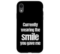 Currently Wearing The Smile You Gave Me Funny Cheesy Pickup Case for iPhone XR