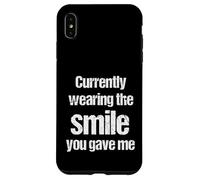 Currently Wearing The Smile You Gave Me Funny Cheesy Pickup Case for iPhone XS Max