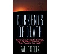 Currents of Death: Power Lines, Computer Terminals, and the Attempt to Cover Up Their Threat to Your Health