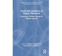 Curricular Analytics in Higher Education: Analyzing a Hidden Barrier to Student Success (Advancing Equity and Excellence in Undergraduate Education)