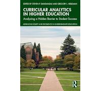 Curricular Analytics in Higher Education: Analyzing a Hidden Barrier to Student Success (Advancing Equity and Excellence in Undergraduate Education)