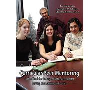 Curricular Peer Mentoring: A Handbook For Undergraduate Peer Mentors Serving And learning In Courses