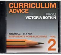 Curriculum Advice From Victoria Botkin Volume 2: Practical Help For Intermediate Home Educators by Victoria Botkin (2008-05-03)