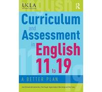 Curriculum and Assessment in English 11 to 19: A Better Plan