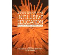 Curriculum and Pedagogy in Inclusive Education: Values into practice