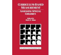 Curriculum-Based Measurement: Assessing Special Children (The Guilford School Practitioner Series)