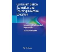 Curriculum Design, Evaluation, and Teaching in Medical Education: Recognizing Challenges and Opportunities