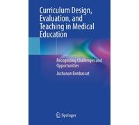 Curriculum Design, Evaluation, and Teaching in Medical Education : Recognizing Challenges and Opportunities
