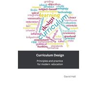Curriculum Design: Principles and practice for modern education