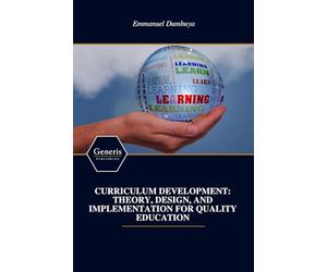 CURRICULUM DEVELOPMENT: THEORY, DESIGN, AND IMPLEMENTATION FOR QUALITY EDUCATION