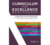 Curriculum for Excellence: Benchmarks - The Next Steps: Early to Fourth Level. Fully redesigned for improved usability. (Curriculum for Excellence - Streamlined)