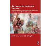 Curriculum for Justice and Harmony: Deliberation, Knowledge, and Action in Social and Civic Education