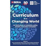 Curriculum in a Changing World: 50 think pieces on education, policy, practice, innovation and inclusion