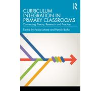 Curriculum Integration in Primary Classrooms : Connecting Theory, Research and Practice