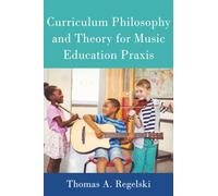 Curriculum Philosophy and Theory for Music Education Praxis