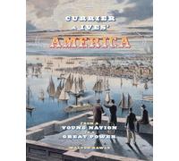 Currier & Ives' America: From a Young Nation to a Great Power