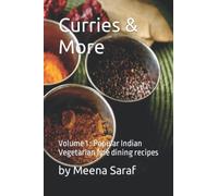 Curries & More: Volume 1 - Popular Indian Vegetarian Fine Dining Recipes