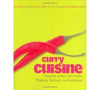 Curry Cuisine: Fragrant Dishes from India, Thailand, Vietnam, and Indonesia