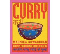 Curry: Recipes From Indian Home Kitchens by Maunika Gowardhan Hardcover Book