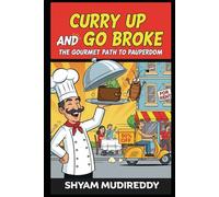 Curry Up and Go Broke: The Gourmet Path to Pauperdom