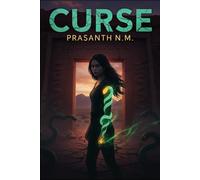 Curse: A YA supernatural thriller of ancient serpent gods, awakening powers, and a cursed teen torn between loyalty, destiny, and a prophecy that may destroy the world.