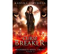 Curse Breaker: A New Adult Urban Fantasy: 6 (Mackenzie Grey)