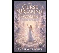 Curse Breaking for Women: Reversal Rites, Boundary Protection and Breaking Cords That Bind You (The Sacred Feminine Grimoire)