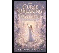 Curse Breaking for Women: Reversal Rites, Boundary Protection and Breaking Cords That Bind You (The Sacred Feminine Grimoire)