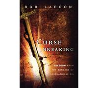 Curse Breaking: Freedom From The Bondage Of Generational Sin.: Freedom from the Bondage of Generational Sins