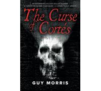Curse of Cortes: An abandoned billion dollar plunder. A forgotten sacred pilgrimage. A cursed family legacy.