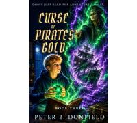 CURSE OF PIRATES' GOLD (Pirates' Gold Series - A Middle-Grade Time -Travelling Storyline Adventure)