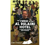 Curse of the Al Dulaimi Hotel: And Other Half-Truths from Baghdad: 0